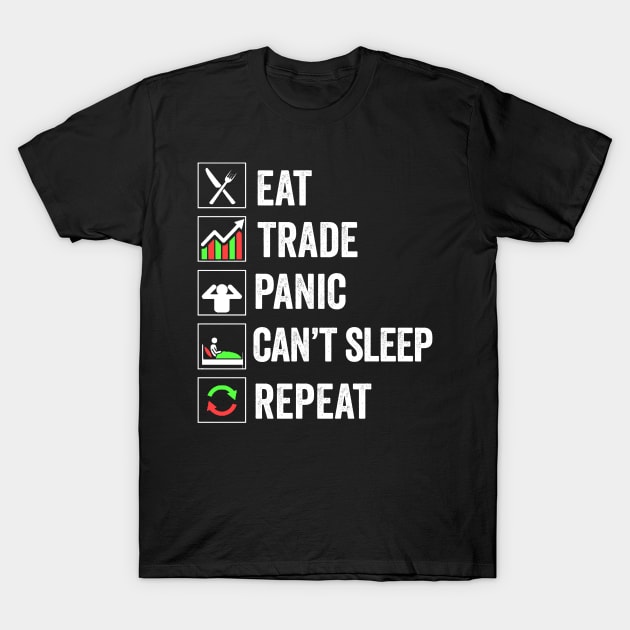 Stock Exchange Gift Eat Trade Panic Can't Sleep Repeat T-Shirt by Mesyo